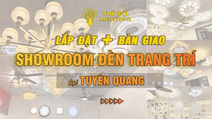 Bàn giao đèn trang trí cho Showroom tại Tuyên Quang